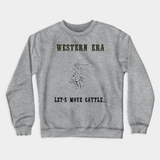 Western Slogan - Let's Move Cattle Crewneck Sweatshirt